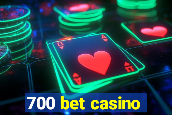 700 bet casino